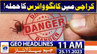 Geo Headlines 11 Am Congo Virus Attack In Karachi 25Th November 2023