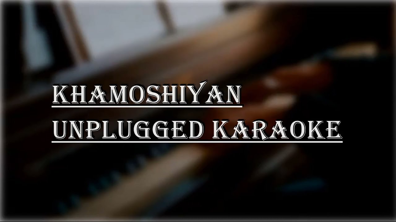 Khamoshiyan Unplugged Karaoke  Rock Version  Arijit Singh  Free Unplugged Karaoke