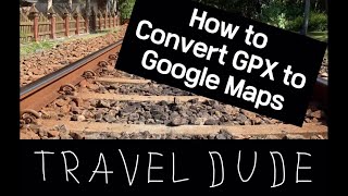 How to convert GPX file into Google Maps and Waze