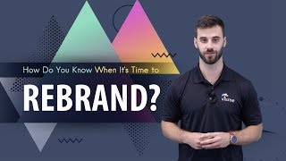 Rebranding Your Business: When to Know It's Time + 12 Steps for a Successful Rebrand