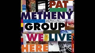 Pat Metheny Group - And Then I Knew HQ