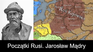 Jarosław Mądry. Początki Rusi | 1015-1054 n.e.