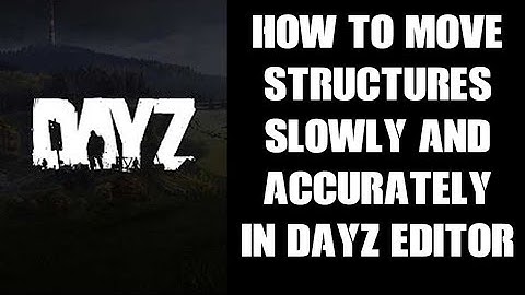 How To Move Items, Structures & Buildings Slowly & Accurately In DayZ Editor & Slow Down The Camera