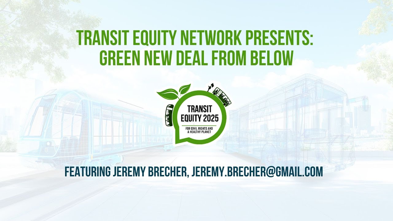 Transit Equity Network Presents: Green New Deal from Below, featuring Jeremy Brecher
