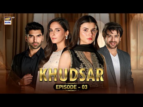 Khudsar Episode 3 | 17 April 2024 (English Subtitles) | ARY Digital