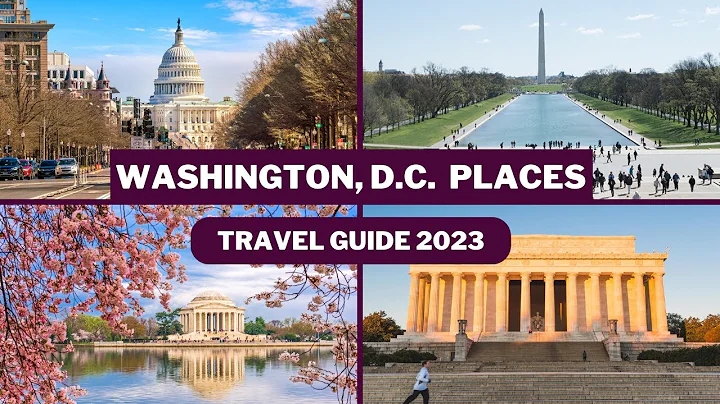 Explore the Best of Washington DC - 2023 Travel Guide