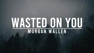 Morgan Wallen - Wasted On You ( Lirik Terjemahan )