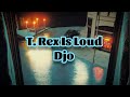 Djo T Rex Is Loud Lyrics mp3