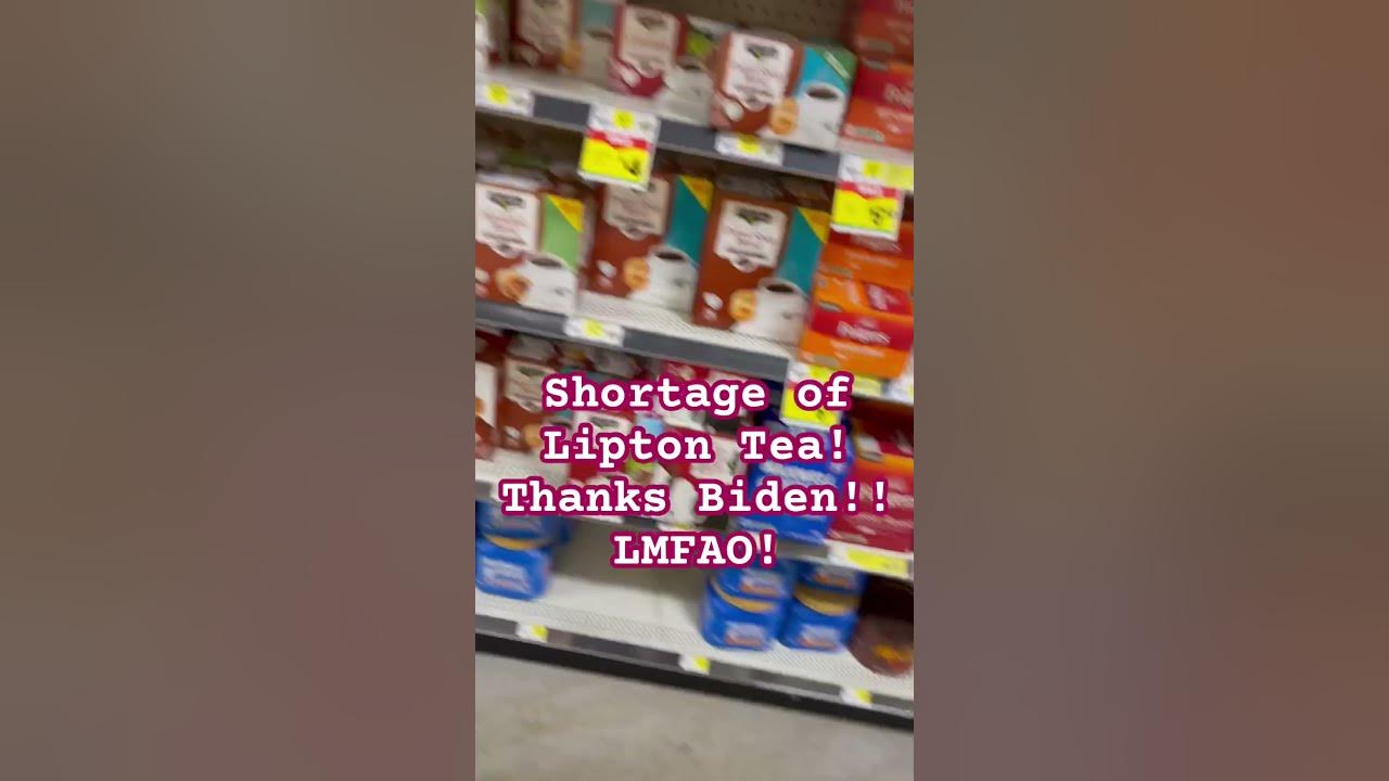 Shortage of Lipton Tea!!! All Joe Bidens Fault like usual! NoTea 