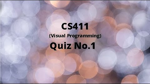 CS411 (Visual Programming) Quiz No.1 Solution