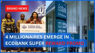 4 MILLIONAIRES EMERGE IN ECOBANK SUPER REWARD PROMO Profile