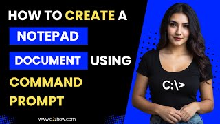 How to Create a Notepad Document Using Command Prompt