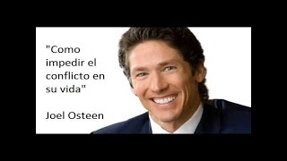 &quot;Como impedir el conflicto en su vida y lograr ser feliz&quot;  Joel Osteen 2017