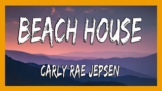 ✅ Carly Rae Jepsen - Beach House (Lyrics)