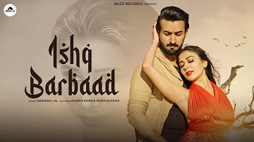 Ishq Barbaad Official Video| Naseebo Lal|Ruma Sharma| Roman Khan| Buzz Records| Zak Samuels| Babar R