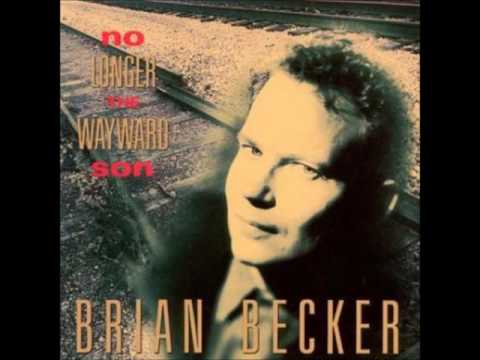 Brian Becker — Brian Becker - No Longer the Wayward Son - 09 Prove It to You