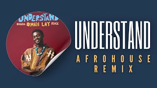 Omah Lay - Understand (Omada Afrohouse Edit)