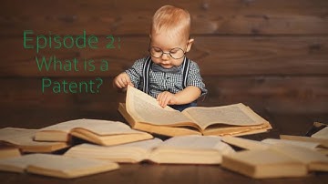 Intellectual Property for Kids, Ep.2: What is a patent?
