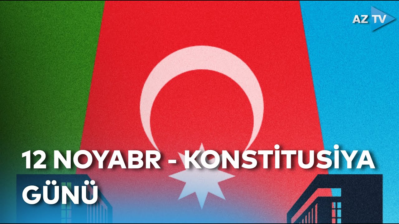 Bu gün Konstitusiya Günüdür - Azərbaycan Konstitusiyasının qəbul edilməsindən 27 il ötür