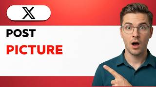 How to Post a Picture on X - Twitter [2026 Full Guide]