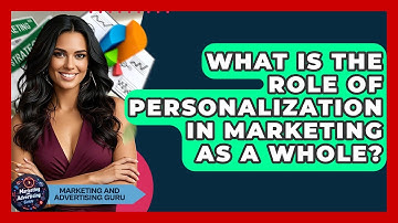What Is The Role Of Personalization In Marketing As A Whole? - Marketing and Advertising Guru