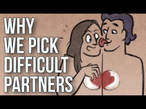 Why We Pick Difficult Partners