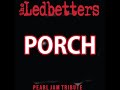 Porch  pearl jam tribute by the ledbetters