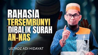 RAHASIA TERSEMBUNYI DIBALIK SURAH AN-NAS - USTADZ ADI HIDAYAT