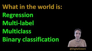 140 - What in the world is regression, multi-label, multi-class and binary classification?