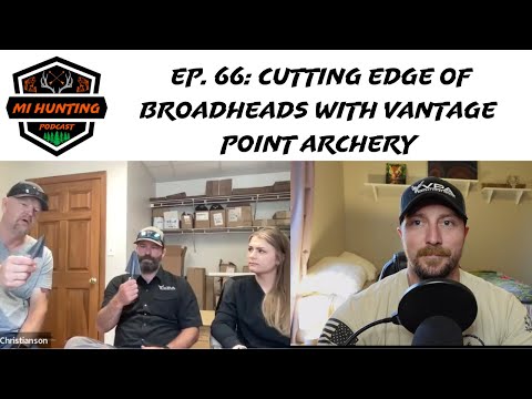 Ep. 66: Cutting Edge Of Broadheads with Vantage Point Archery