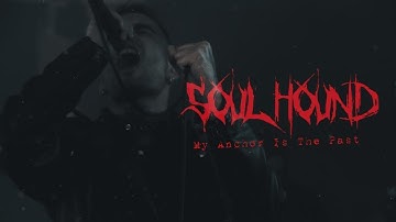 Soulhound - My Anchor Is The Past (Official Music Video)