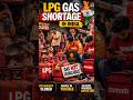 LPG Gas Shortage in India #shorts