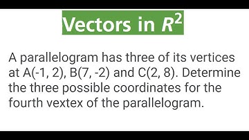 THREE POSSIBLE COORDINATES For 4th Vertex Of Parallelogram