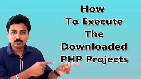 How To Execute Downloaded PHP Projects