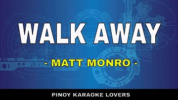 WALK AWAY - KARAOKE VERSION BY MATT MONRO