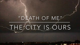 “Death of Me” by THECITYISOURS (LYRICS!!!)