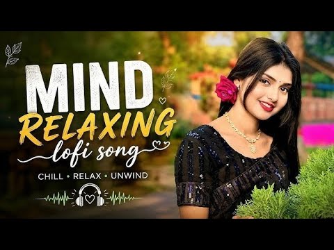 Mind Relaxing Lofi Song 🌿 | Chill Relax Unwind | Hindi Lofi Music