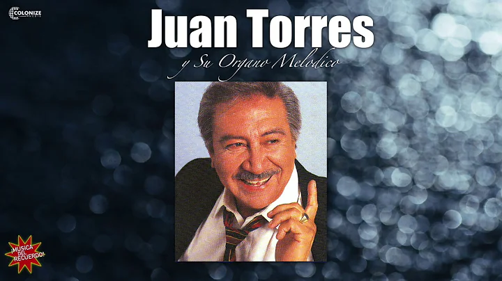 JUAN TORRES Y SU ORGANO MELODICO - SUPER EXITOS PA...