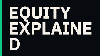 Equity Explained: Understanding Assets and Ownership