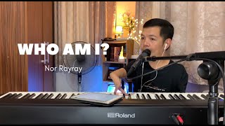 Video thumbnail of "Who Am I piano cover by Nor Rayray"