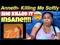 ANNETH | KILLING ME SOFTLY | TOP 6 | REACTION