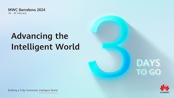 MWC24 in 3 Days with Huawei!