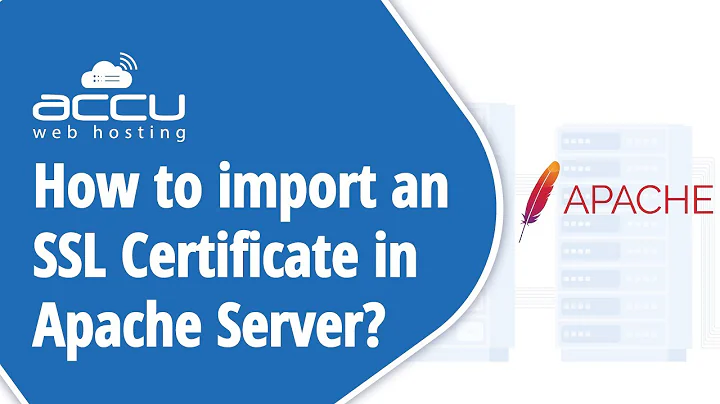 How to import an SSL Certificate in Apache Server?