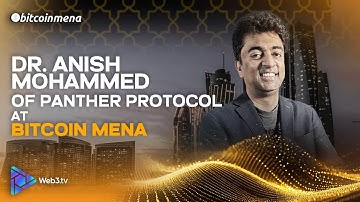 Dr. Anish Mohammed, Co-founder, Panther Protocol at Bitcoin MENA 2024