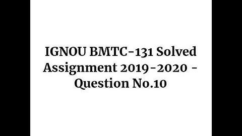 IGNOU BMTC-131 Solved Assignment 2019-2020 - Question No.10