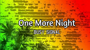 One More Night - Busy Signal (Lyrics Music Video)