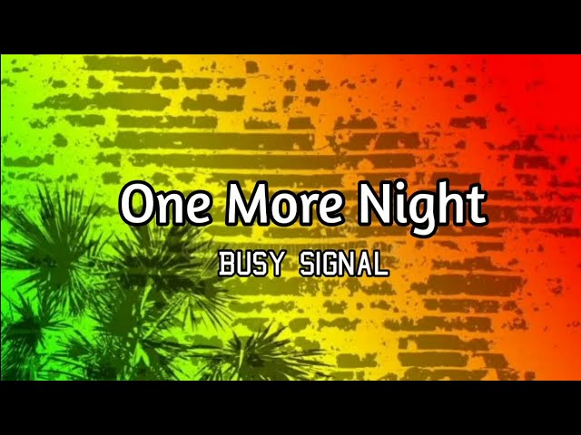 One More Night - Busy Signal (Lyrics Music Video) class=