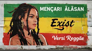 🎶 MENCARI ALASAN - EXIST | Cover Versi Reggae terbaru 🎶