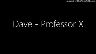 Dave - Professor X (Top Boy)