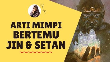 Arti Mimpi Bertemu Jin dan Setan